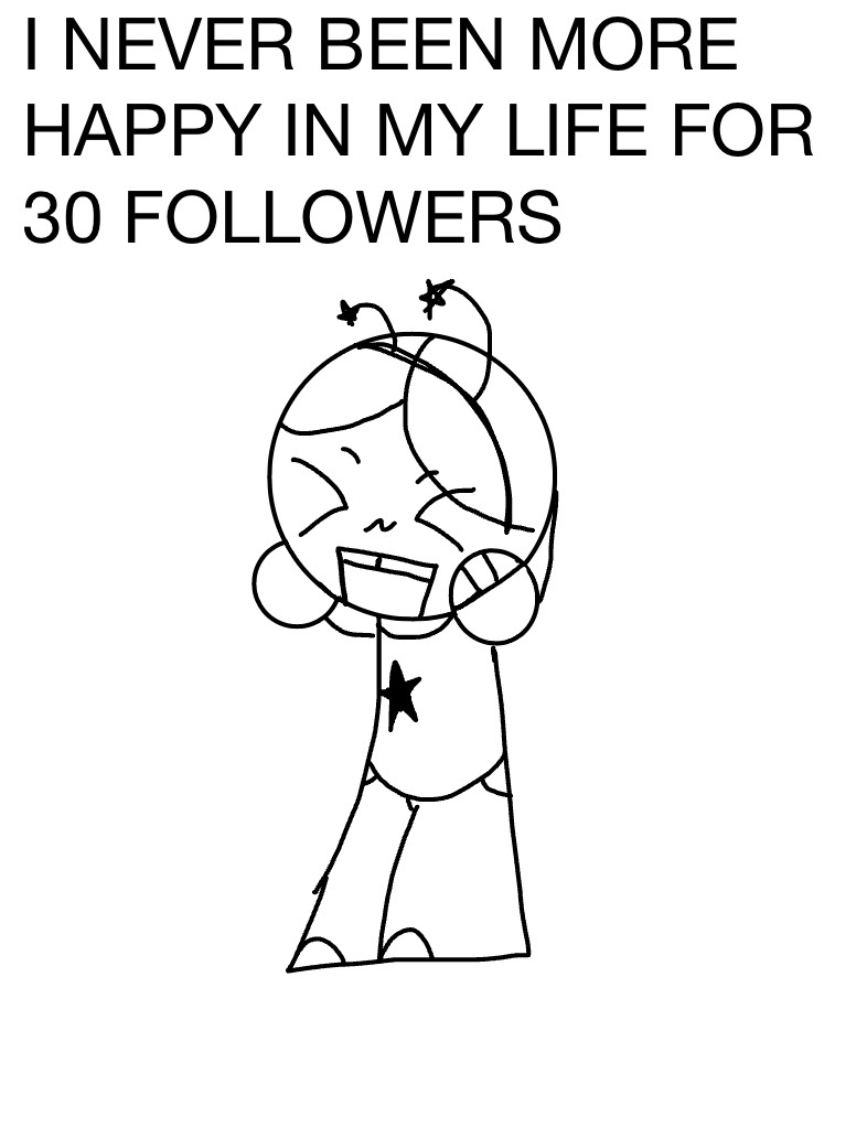 I HIT 30 FOLLOWERS AHHH - Notability Gallery