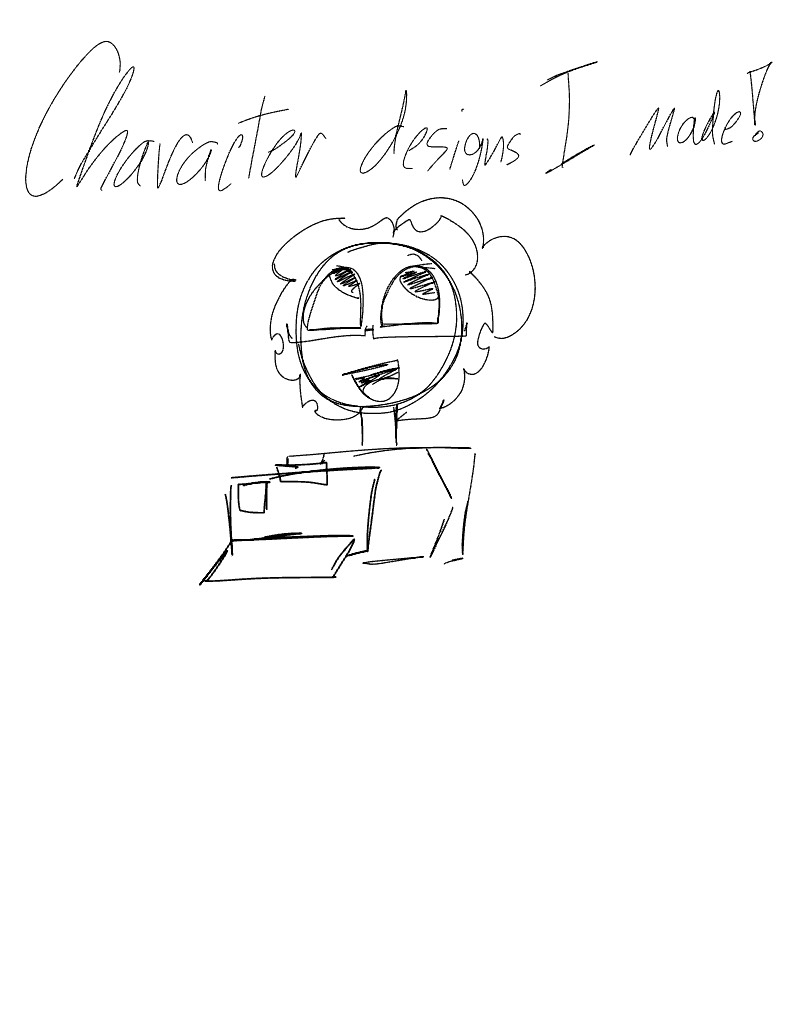 My Hands Hurt But CHARACTER DESIGNS!! :3 - Notability Gallery